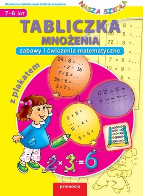 Nasza szkoła Tabliczka mnożenia z plakatem Zabawy i ćwiczenia matematyczne - Piotr Sobotka, Iwona Sulima-Ławnik