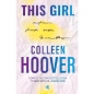 This Girl. Slammed. Tom 3 - Colleen Hoover
