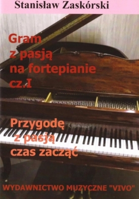 Gram z pasją na fortepianie cz.1 Przygodę... - Stanisław Zaskórski