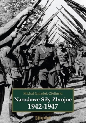 Narodowe Siły Zbrojne 1942-1947 - Gniadek-Zieliński Michał
