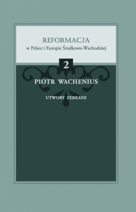 Piotr Wachenius, Utwory zebrane - Mariusz Pawelec, Dariusz Rott