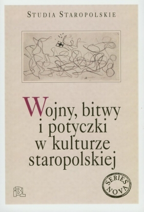 Wojny bitwy i potyczki w kulturze staropolskiej