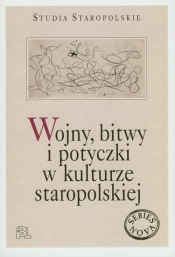 Wojny bitwy i potyczki w kulturze staropolskiej