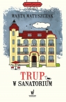 Trup w sanatorium Marta Matyszczak