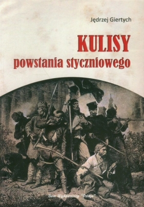 Kulisy powstania styczniowego - Jędrzej Giertych