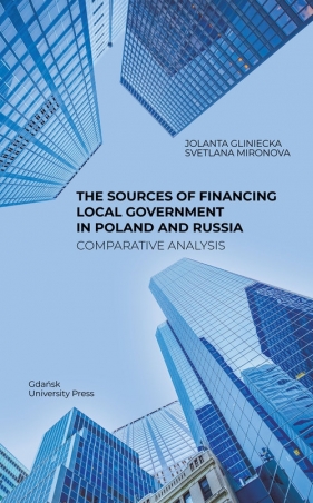 The Sources of Financing Local Government in Poland and Russia. Comparative Analysis - Gliniecka Jolanta, Mironova Svetlana