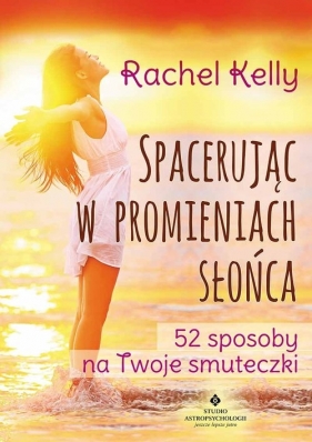 Spacerując w promieniach słońca - Rachel Kelly