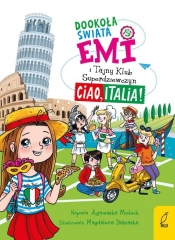 Emi i Tajny Klub Superdziewczyn. Dookoła świata. Ciao, Italia - Agnieszka Mielech