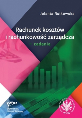 Rachunek kosztów i rachunkowość zarządcza - Rutkowska Jolanta