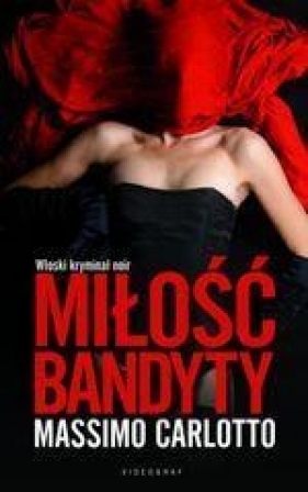 Miłość bandyty - Massimo Carlotto