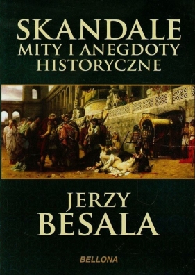 Skandale, mity i anegdoty historyczne - Jerzy Besala