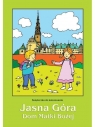 Jasna Góra. Dom Matki Bożej