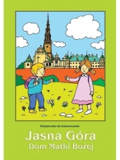 Jasna Góra. Dom Matki Bożej - Małgorzata Wilk