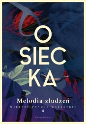 Melodia złudzeń Wiersze prawie wszystkie Tom 3 - Agnieszka Osiecka