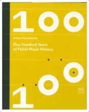 One hundred Years of Polish Music History - Danuta Gwizdalanka