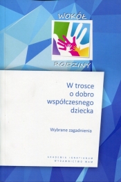 W trosce o dobro współczesnego dziecka - Opracowanie zbiorowe