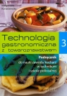 Technologia gastronomiczna z towaroznawstwem 3 Podręcznik Technikum Konarzewska Małgorzata
