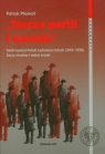 Tarcza partii i narodu Kontrwywiad Polski Ludowej w latach 1945-1956. Pleskot Patryk