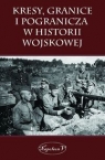 Kresy, granice i pogranicza  w historii wojskowej