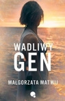 Wadliwy gen Małgorzata Matwij