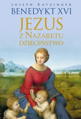 Jezus z Nazaretu Dzieciństwo - Joseph Ratzinger