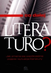 Co dalej literaturo?