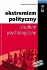 Ekstremizm polityczny studium psychologiczne Jakubowska Urszula