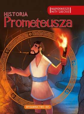Najpiękniejsze mity greckie Historia Prometeusza