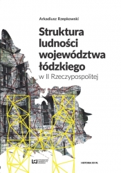 Struktura ludności województwa łódzkiego w II Rzeczypospolitej - Rzepkowski Arkadiusz