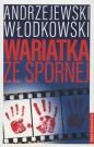Wariatka ze Spornej - Marcin Andrzejewski, Tomasz Włodkowski