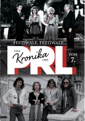 Kronika PRL 1944-1989 Tom 7 Festiwale, festiwale - Kienzler Iwona<br />