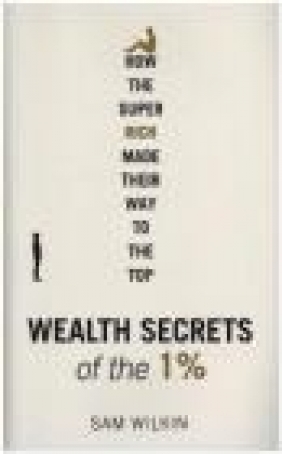 Wealth Secrets of the 1% Sam Wilkin