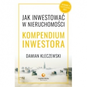 Jak inwestować w nieruchomości Kompendium inwestora - Kleczewski Damian