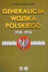 Generalicja Wojska Polskiego 1918-1926 Wojtaszak Andrzej