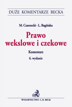 Prawo wekslowe i czekowe Komentarz - Bagińska Lidia, Czarnecki Marek