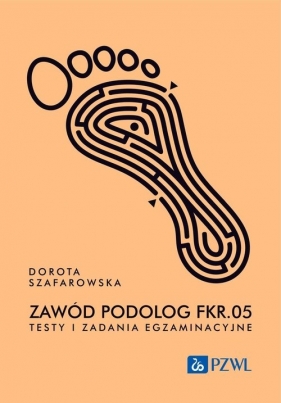 Zawód podolog FKR.05. Testy i zadania egzaminacyjne - Dorota Szafarowska