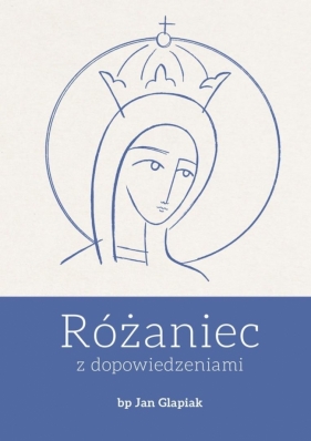 Różaniec z dopowiedzeniami - Jan Glapiak