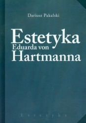 Estetyka Eduarda von Hartmanna - Pakalski Dariusz