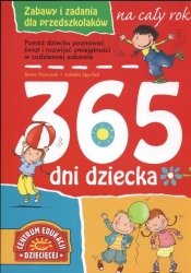 365 dni dziecka. zabawy i zadania na cały rok dla przedszkolaka - Beata Dawczak, Izabela Spychał
