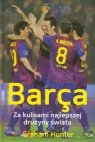 Barca Za kulisami najlepszej drużyny świata  Hunter Graham