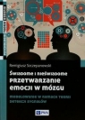 Świadome i nieświadome przetwarzanie emocji w mózguModelowanie w ramach Szczepanowski Remigiusz