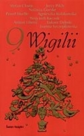 9 Wigilii - Huelle Paweł, Chwin Stefan, Libera Antoni, Pilch Jerzy, Szczepkowska Joanna, Dębski  Łukasz, Go
