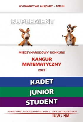 Matematyka z wesołym kangurem - Suplement 2022 (Kadet/Junior/Student) - Zbigniew Bobiński, Piotr Jędrzejewicz, Agnieszka Krause, Zbigniew Bobiński-Kamiński, Brunon Kamiński