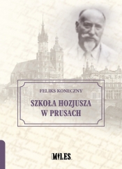 Szkoła Hozjusza w Prusach - Feliks Koneczny