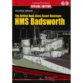 The British Hunt-class Escort Destroyer HMS Badsworth (Topdrawings 69 - SPECIAL EDITION) - Góralski Waldemar