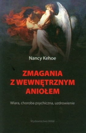 Zmagania z wewnętrznym Aniołem - Kehoe Nancy<br />
