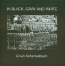 In Black Gray and White Erwin Schenkelbach