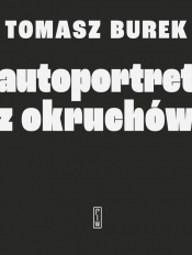 Autoportret z okruchów - Tomasz Burek