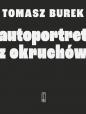 Autoportret z okruchów - Tomasz Burek