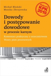 Dowody i postępowanie dowodowe w procesie karnym. Komentarz praktyczny z orzecznictwem. Wzory pism p